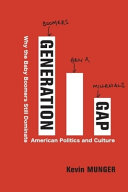 Generation gap : why the baby boomers still dominate American politics and culture /