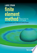 Large strain finite element method : a practical course /