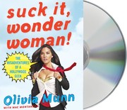 Suck it, Wonder Woman! : the misadventures of a Hollywood geek /