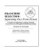 Franchise selection : separating fact from fiction : a guide for entrepreneurs, investors, attorneys, accountants, and management/marketing advisors : handbook for franchisees /