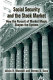 Social security and the stock market : how the pursuit of market magic shapes the system /