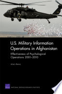 U.S. military information operations in Afghanistan : effectiveness of psychological operations 2001-2010 /