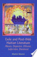 Exile and post-1946 Haitian literature : Alexis, Depestre, Ollivier, Laferrière, Danticat /