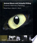 Animal abuse and unlawful killing : forensic veterinary pathology /