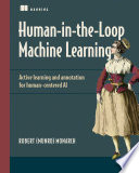 Human-In-the-Loop Machine Learning : Active Learning and Annotation for Human-Centered AI /