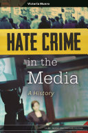 Hate crime in the media : a history /