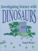 Investigating science with dinosaurs /