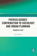 Patrick Geddes' contribution to sociology and urban planning : vision of a city /