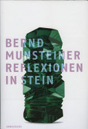 Bernd Munsteiner : reflexionen in Stein = reflections in stone /