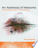 An aesthesia of networks : conjunctive experience in art and technology /