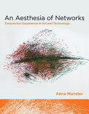 An aesthesia of networks : conjunctive experience in art and technology /