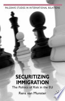Securitizing Immigration : The Politics of Risk in the EU /