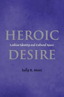 Heroic desire : lesbian identity and cultural space /