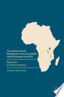 The Southern African Development Community (SADC) and the European Union (EU) : Regionalism and External Influence /