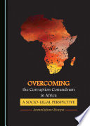 Overcoming the corruption conundrum in Africa : a socio-legal perspective /