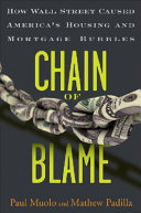 Chain of blame : how Wall Street caused the mortgage and credit crisis /