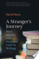 A stranger's journey : race, identity, and narrative craft in writing /