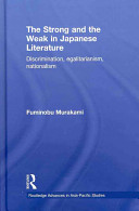 The strong and the weak in Japanese literature : discrimination, egalitarianism, nationalism /