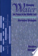 Managing water for peace in the Middle East : alternative strategies /