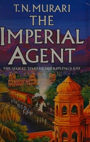The imperial agent : the sequel to Rudyard Kipling's Kim /