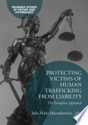 Protecting Victims of Human Trafficking From Liability : The European Approach /