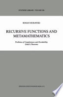 Recursive Functions and Metamathematics : Problems of Completeness and Decidability, Gödel's Theorems /
