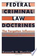 Federal criminal law doctrines : the forgotten influence of national prohibition /