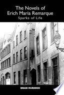 The novels of Erich Maria Remarque : sparks of life /