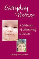 Everyday heroes : a celebration of volunteering in Ireland /