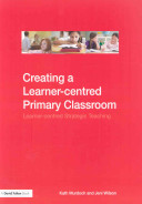Creating a learner-centred primary classroom : learner-centred strategic learning /
