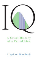 IQ : a smart history of a failed idea /