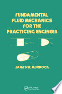 Fundamental Fluid Mechanics for the Practicing Engineer