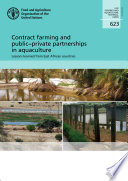 Contract farming and public-private partnerships in aquaculture : lessons learned from East  African countries / by Pierre Murekezi, Ana Menezes, and Neil Ridler.