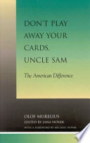 Don't play away your cards, Uncle Sam : the American difference /