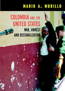 Columbia and the United States : war, unrest, and destabilization /