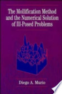 The mollification method and the numerical solution of ill-posed problems /