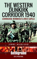 The Western Dunkirk corridor, 1940 : Ledringhem, Wormhout, Bambecque and West-Cappel /