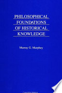 Philosophical foundations of historical knowledge /
