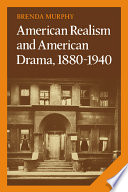 American realism and American drama, 1880-1940 /