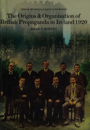 The origins and organisation of British propaganda in Ireland, 1920 /