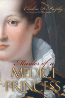 Murder of a Medici princess /