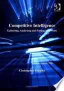 Competitive intelligence : gathering, analysing and putting it to work /