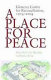 A place for peace : Glencree Centre for Reconciliation, 1974-2004 /