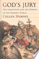 God's jury : the Inquisition and the making of the modern world /