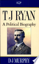 T.J. Ryan : a political biography /