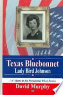 A Texas bluebonnet : Lady Bird Johnson /