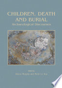 Children, death and burial : archaeological discourses /