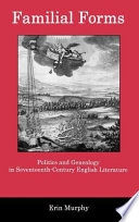 Familial forms : politics and genealogy in seventeenth-century English literature /