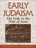Early Judaism : the exile to the time of Jesus /