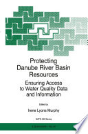 Protecting Danube River Basin Resources : Ensuring Access to Water Quality Data and Information /